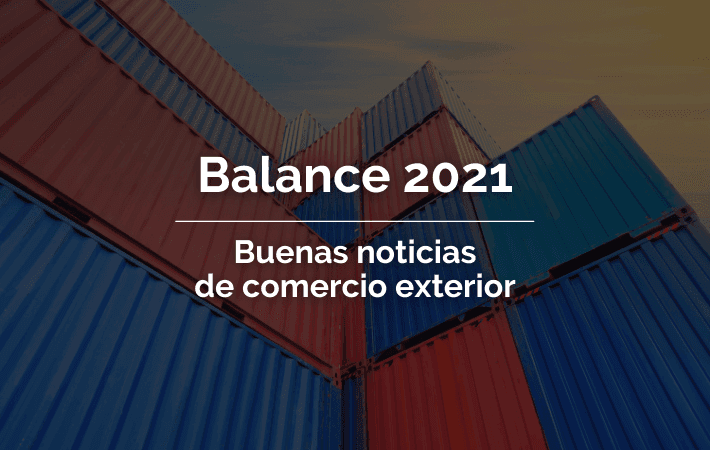 Imagen de portada: BALANCE 2021. BUENAS NOTICIAS DE COMERCIO EXTERIOR